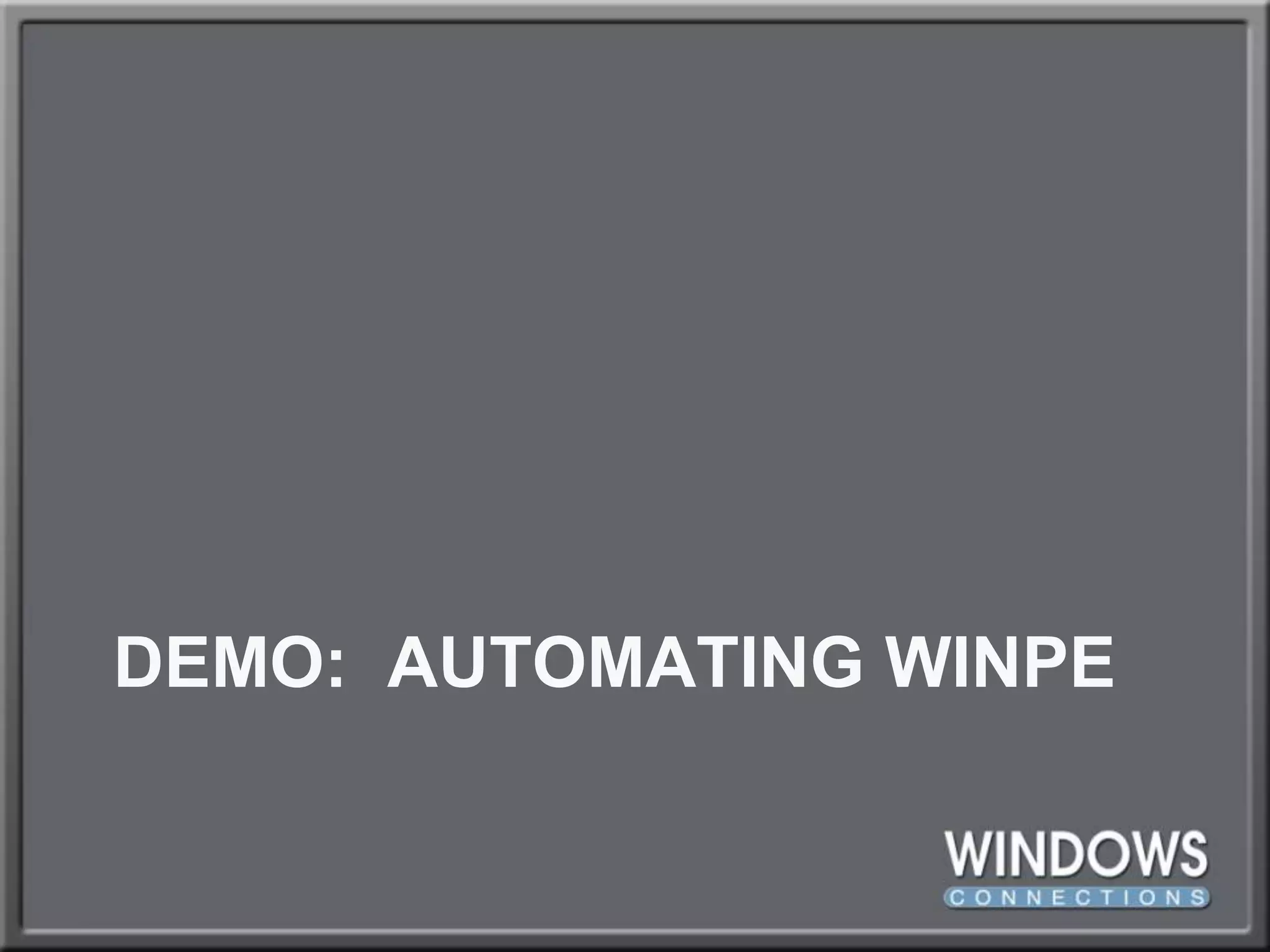 DEMO:  Automating WinPE