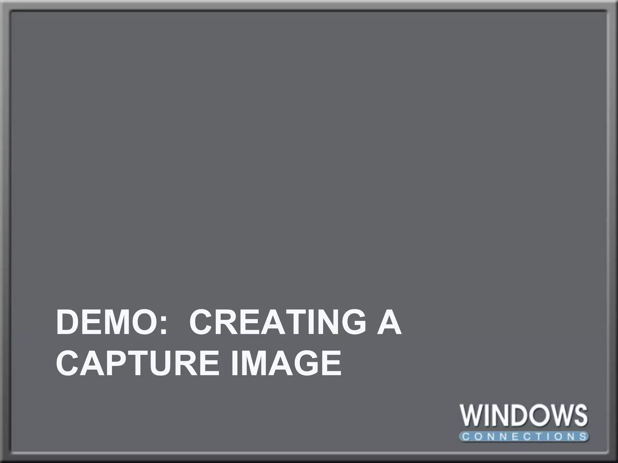 DEMO:  Creating A Capture Image