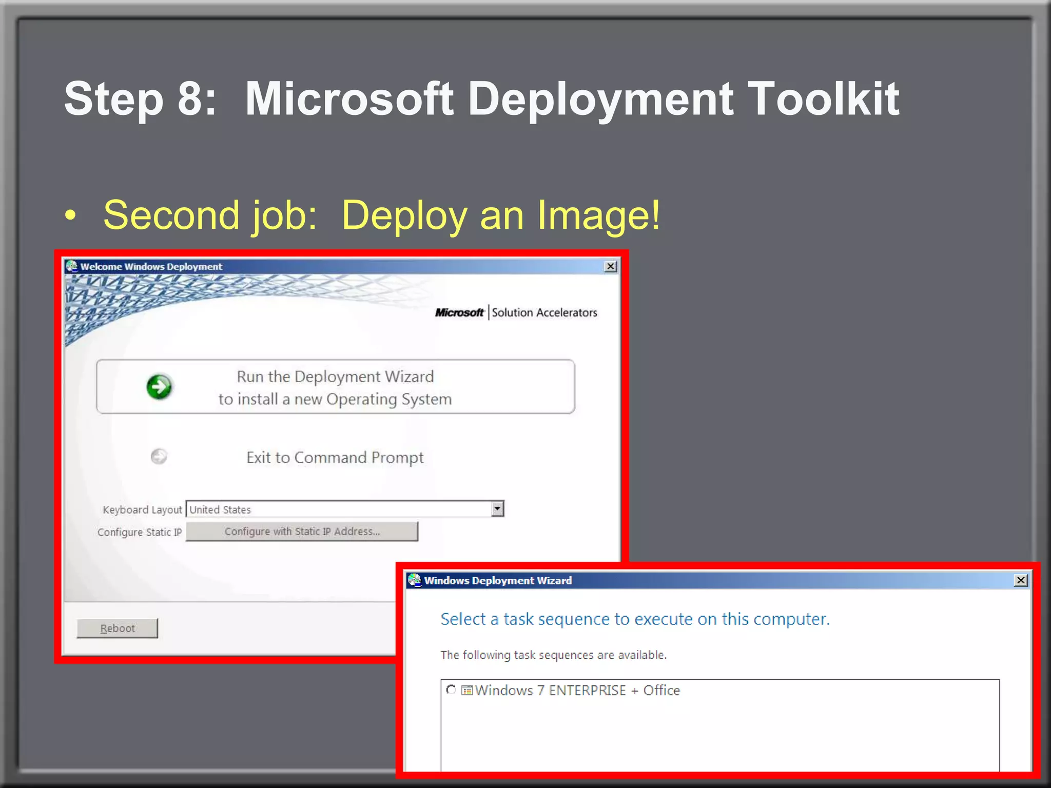 Step 8:  Microsoft Deployment ToolkitSecond job:  Deploy an Image!