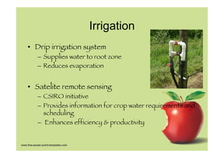 Drip irrigation suspended
                           from trellis wire




Large dam provides
irrigation water for the
who...