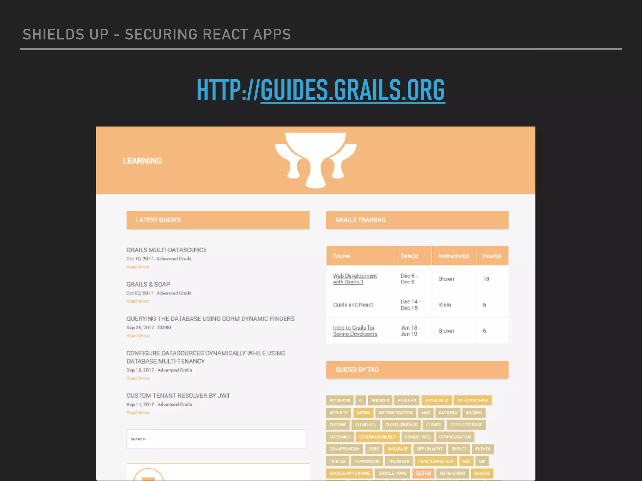 HTTP://GUIDES.GRAILS.ORG
SHIELDS UP - SECURING REACT APPS
 