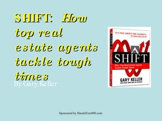 SHIFT:  How top real estate agents tackle tough times By Gary Keller 