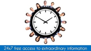 24x7 free access to extraordinary information
 