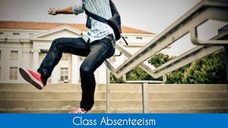 Class Absenteeism
 