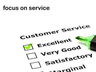 focus on service
 