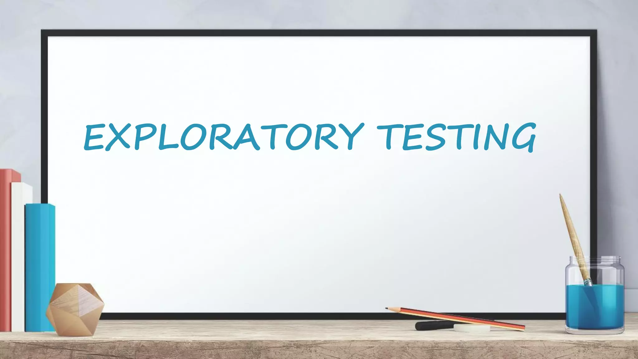 EXPLORATORY TESTING 