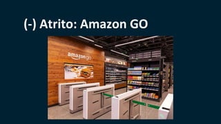 (-) Atrito: Amazon GO
 