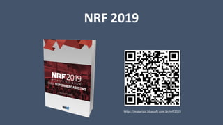 NRF 2019
https://materiais.bluesoft.com.br/nrf-2019
 