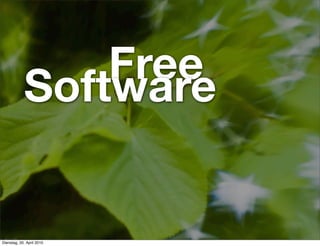 Free
            Software


Dienstag, 20. April 2010
 