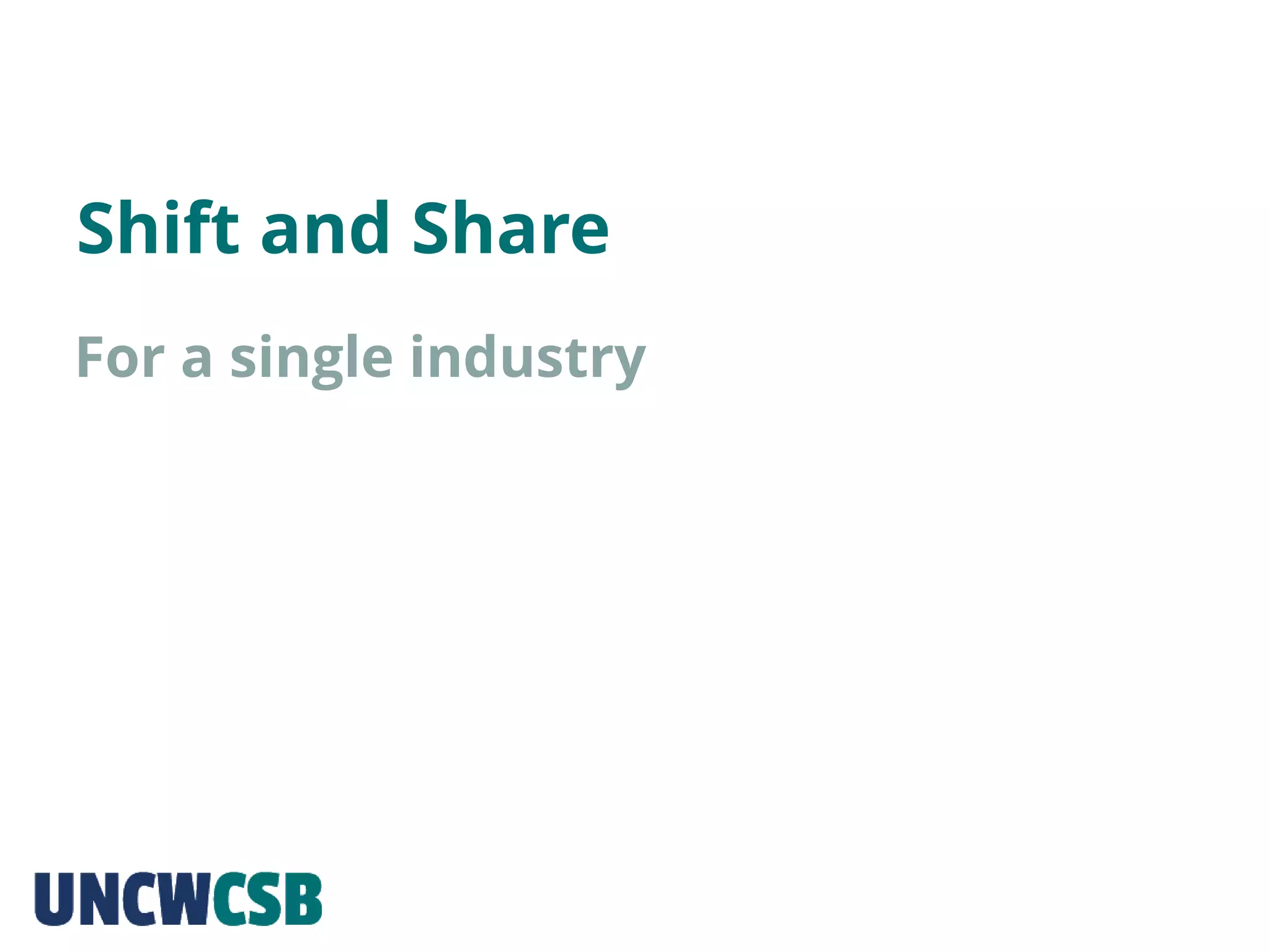 Shift and Share
For a single industry
 