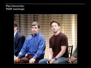 Flat hierarchy:
TGIF meetings
 