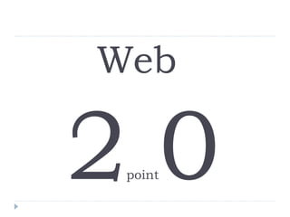 Web  2 point 0 Web 2.0 simply refers to the ability of anyone to publish, remix and participate fully in learning Creating knowledge is now open to everyone 