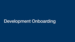Development Onboarding
 