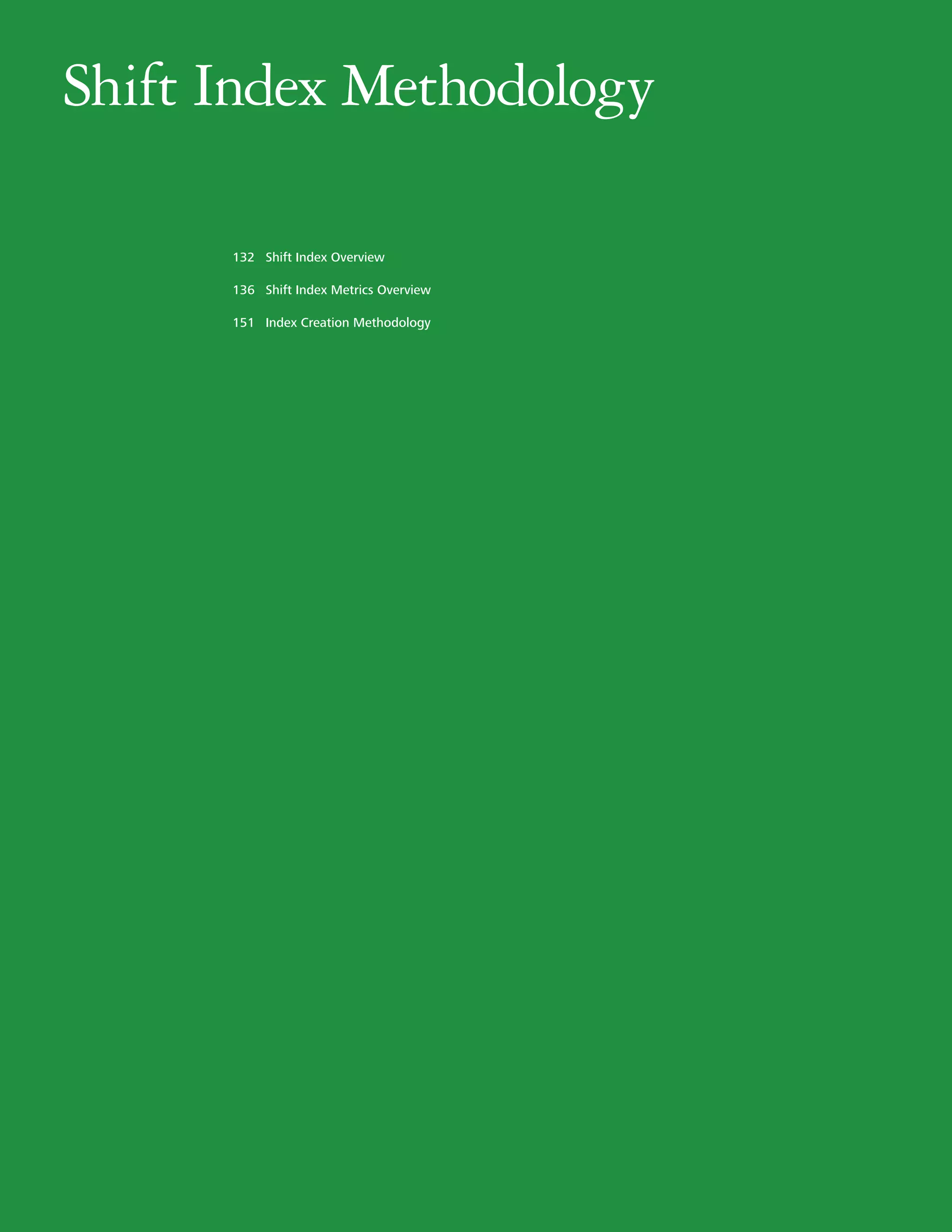 Shift Index Methodology

      132 Shift Index Overview

      136 Shift Index Metrics Overview

      151 Index Creation Methodology




                                         2010 Shift Index Measuring the forces of long-term change   131
 