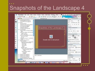 Snapshots of the Landscape 4 