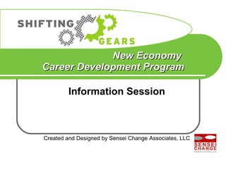 New Economy  Career Development Program Information Session Created and Designed by Sensei Change Associates, LLC 