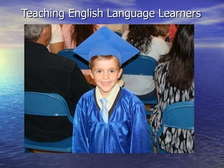 Teaching English Language Learners 