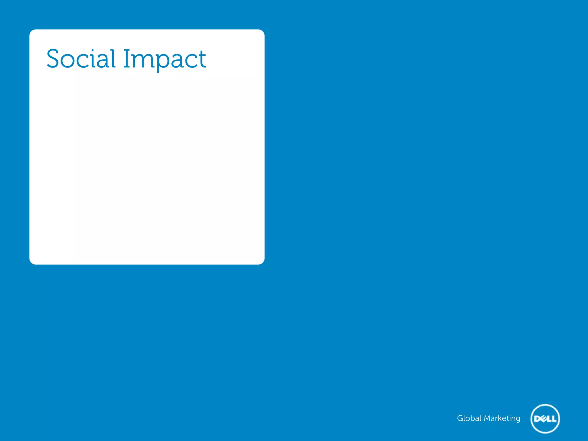 Social Impact




                Global Marketing
 