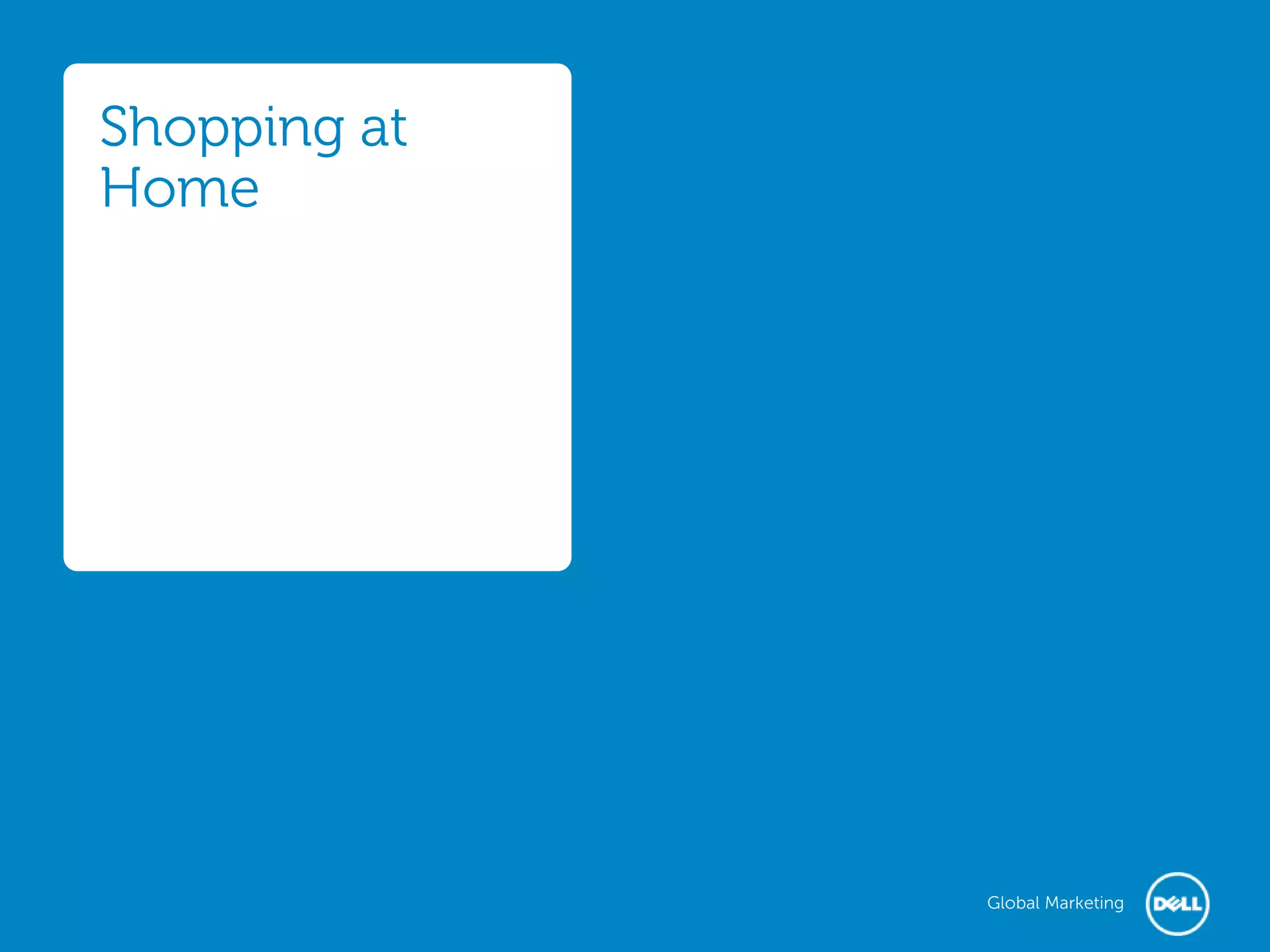 Shopping at
Home




              Global Marketing
 