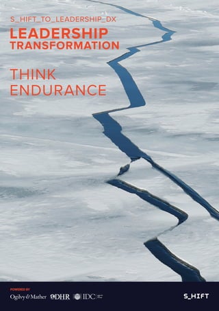S_HIFT_TO_LEADERSHIP_DX
LEADERSHIP
TRANSFORMATION
THINK
ENDURANCE
POWERED BY
 