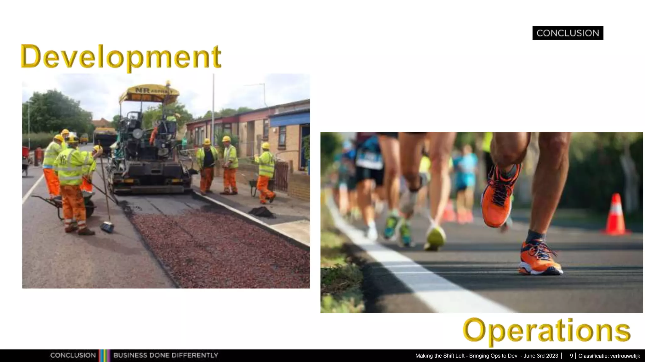 Classificatie: vertrouwelijk
Making the Shift Left - Bringing Ops to Dev - June 3rd 2023 9
 