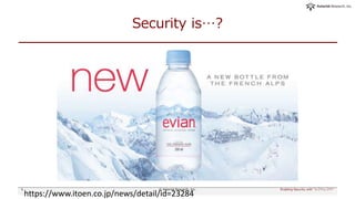 Security is…?
6 Enabling Security with "シフトレフト"© Asterisk Research, Inc.
https://www.itoen.co.jp/news/detail/id=23284
 