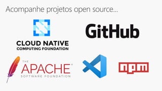 Acompanhe projetos open source...
 