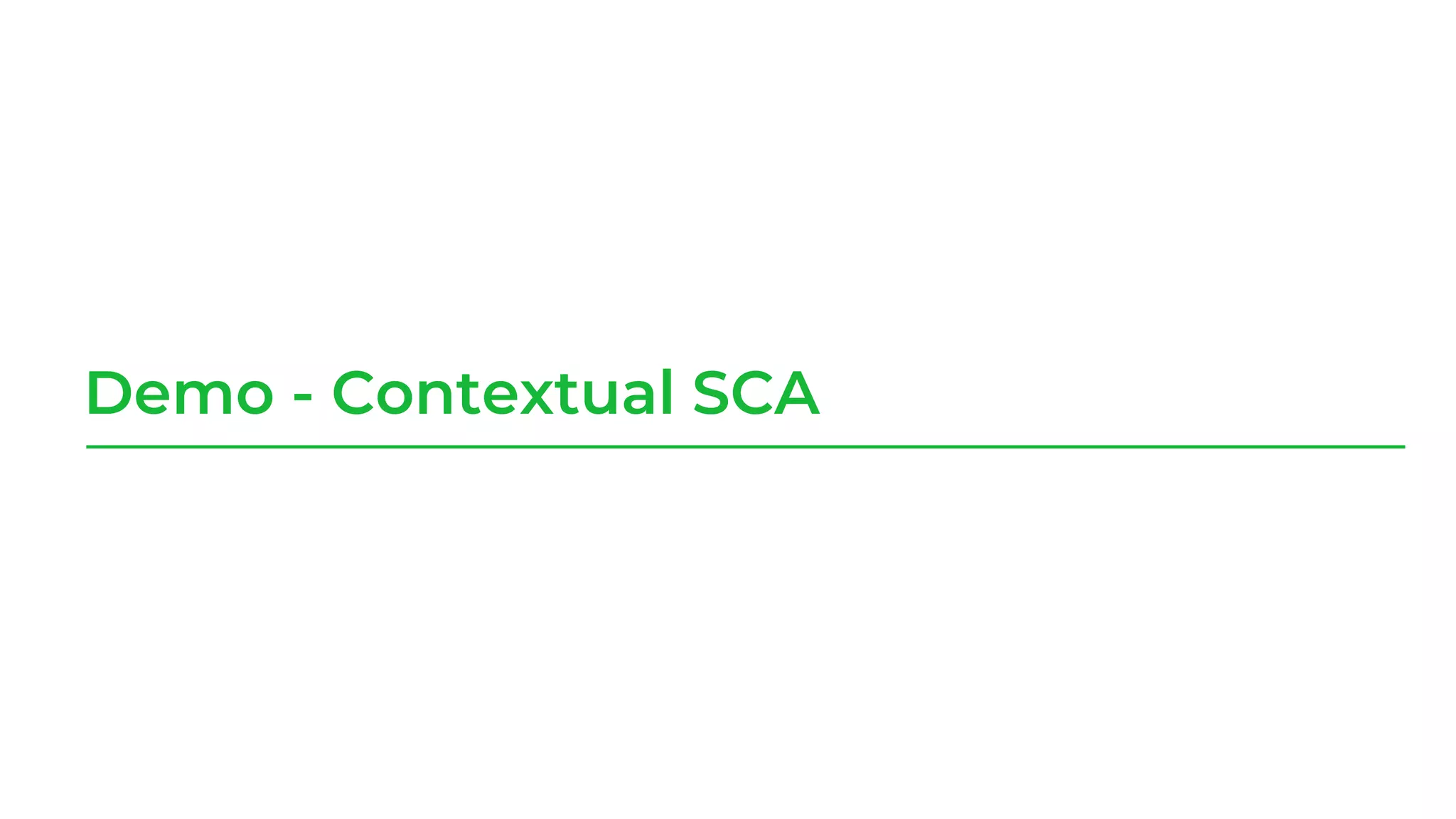 Demo - Contextual SCA
 