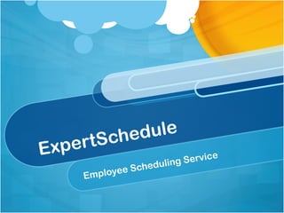 ExpertSchedule
Employee Scheduling Service
 
