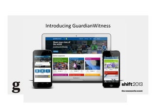Introducing	
  GuardianWitness	
  

 