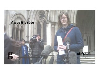 Maybe	
  it	
  is	
  news	
  

 