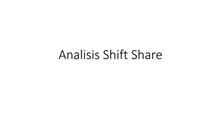 Analisis Shift Share
 