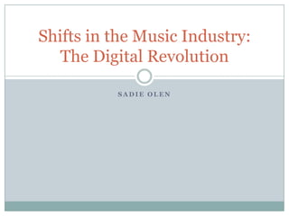 Sadie Olen Shifts in the Music Industry: The Digital Revolution 