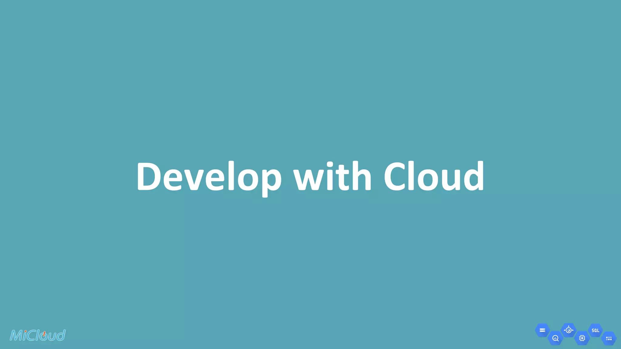 Develop with Cloud 
 