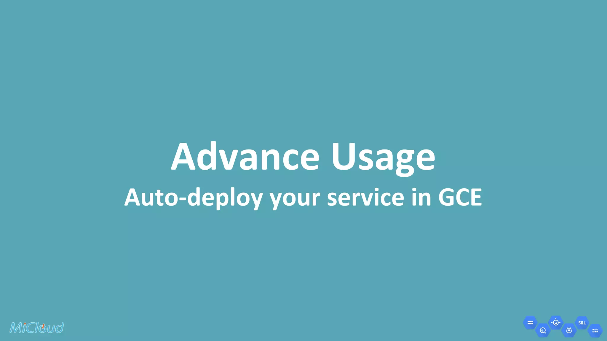 Advance Usage 
Auto-deploy your service in GCE 
 