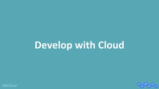 Develop with Cloud 
 