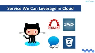 Service We Can Leverage in Cloud 
 