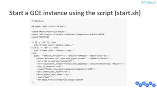 Start a GCE instance using the script (start.sh) 
 