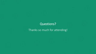 Questions?
Thanks so much for attending!
 
