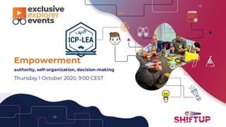 Empowerment
authority, self-organization, decision-making
Thursday 1 October 2020, 9:00 CEST
 