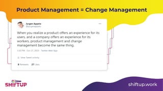 Product Management = Change Management
 