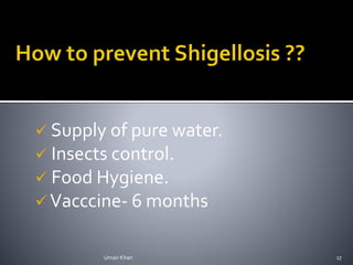  Supply of pure water.
 Insects control.
 Food Hygiene.
 Vacccine- 6 months
Umair Khan 17
 