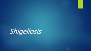 Shigellosis
 
