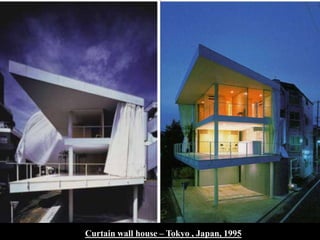 21Curtain wall house – Tokyo , Japan, 1995
 
