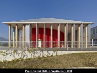 29Paper concert Hall – L’aquila, Italy, 2011
 