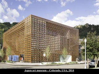 33
Aspen art museum – Colorado, USA, 2014
 