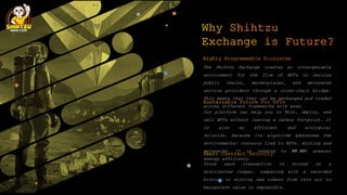 The Shihtzu Exchange creates an interoperable
environment for the flow of NFTs to various
public chains, marketplaces, and...