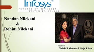 Nandan Nilekani 
& 
Rohini Nilekani 
PRESENTED BY 
Melvin T Mathew & Shijo T Sam 
 