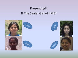 Presenting!!
!! The Saale! Girl of IIMB!
 