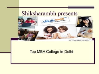 Shiksharambh presents

Top MBA College in Delhi

 